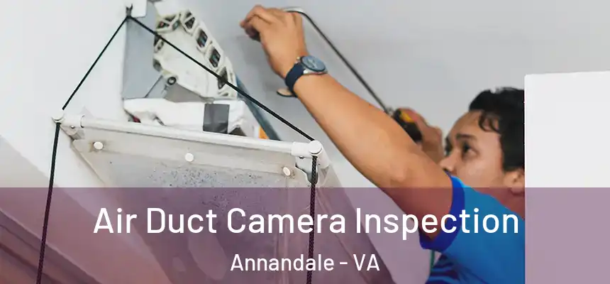  Air Duct Camera Inspection Annandale - VA