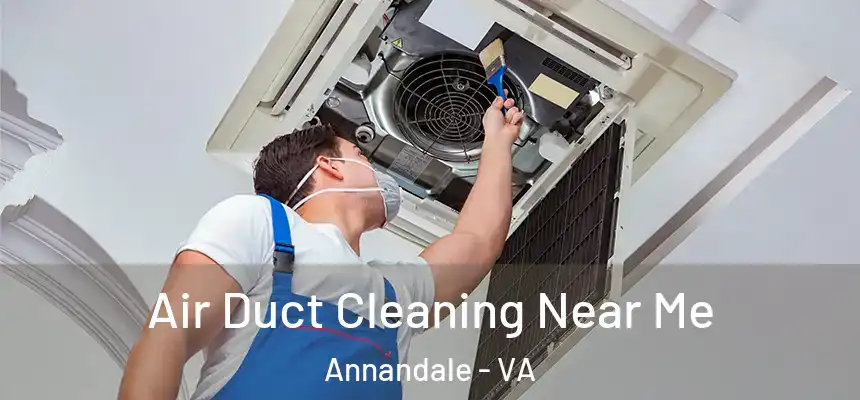  Air Duct Cleaning Near Me Annandale - VA