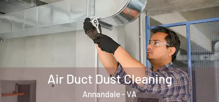 Air Duct Dust Cleaning Annandale - VA