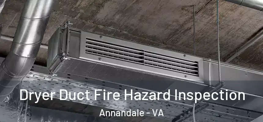  Dryer Duct Fire Hazard Inspection Annandale - VA