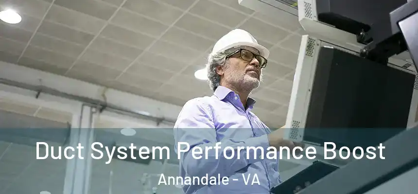  Duct System Performance Boost Annandale - VA
