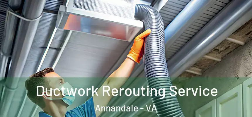  Ductwork Rerouting Service Annandale - VA