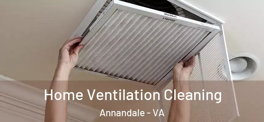  Home Ventilation Cleaning Annandale - VA