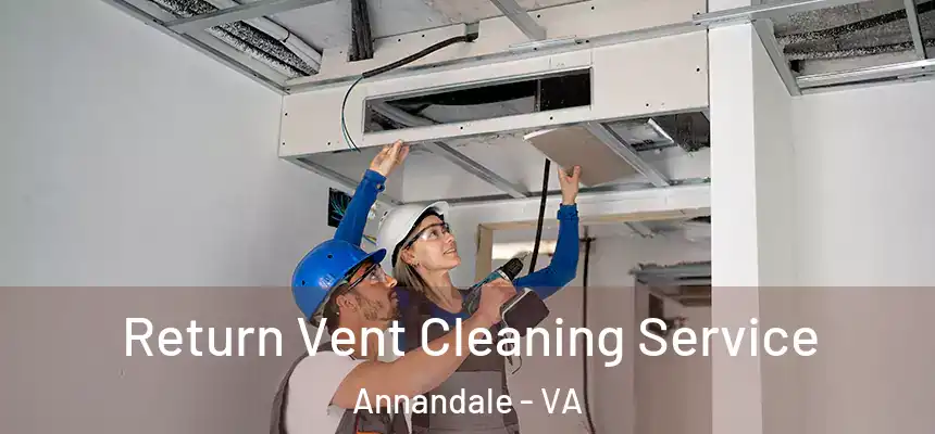  Return Vent Cleaning Service Annandale - VA