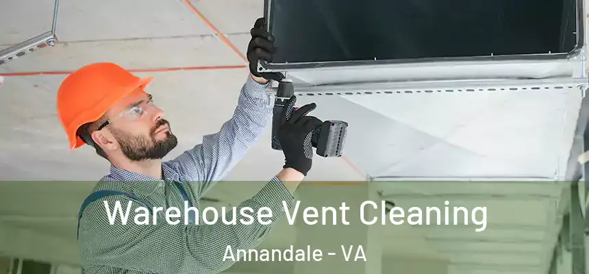 Warehouse Vent Cleaning Annandale - VA